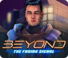 Beyond: The Fading Signal spel
