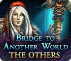 Bridge to Another World: The Others spel