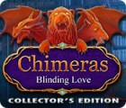 Chimeras: Blinding Love Collector's Edition spel