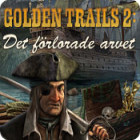 Golden Trails: Det förlorade arvet spel