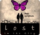Lost in the City: Post Scriptum spel