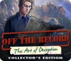 Off The Record: The Art of Deception Collector's Edition spel