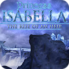 Princess Isabella: The Rise of an Heir Collector's Edition spel
