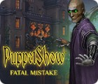 PuppetShow: Fatal Mistake spel