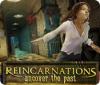 Reincarnations: Upptäck det förflutna game