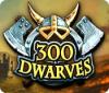 300 Dwarves spel