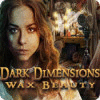 Dark Dimensions: Wax Beauty spel