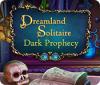 Dreamland Solitaire: Dark Prophecy spel