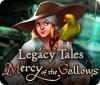 Legacy Tales: Mercy of the Gallows spel