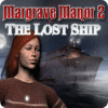 Margrave Manor 2: The Lost Ship spel